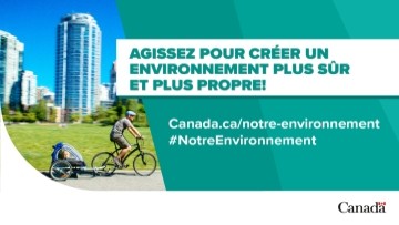 Agissez pour créer un environnement plus sûr et plus propre! canada.ca/notre-environnement #NotreEnvironnement